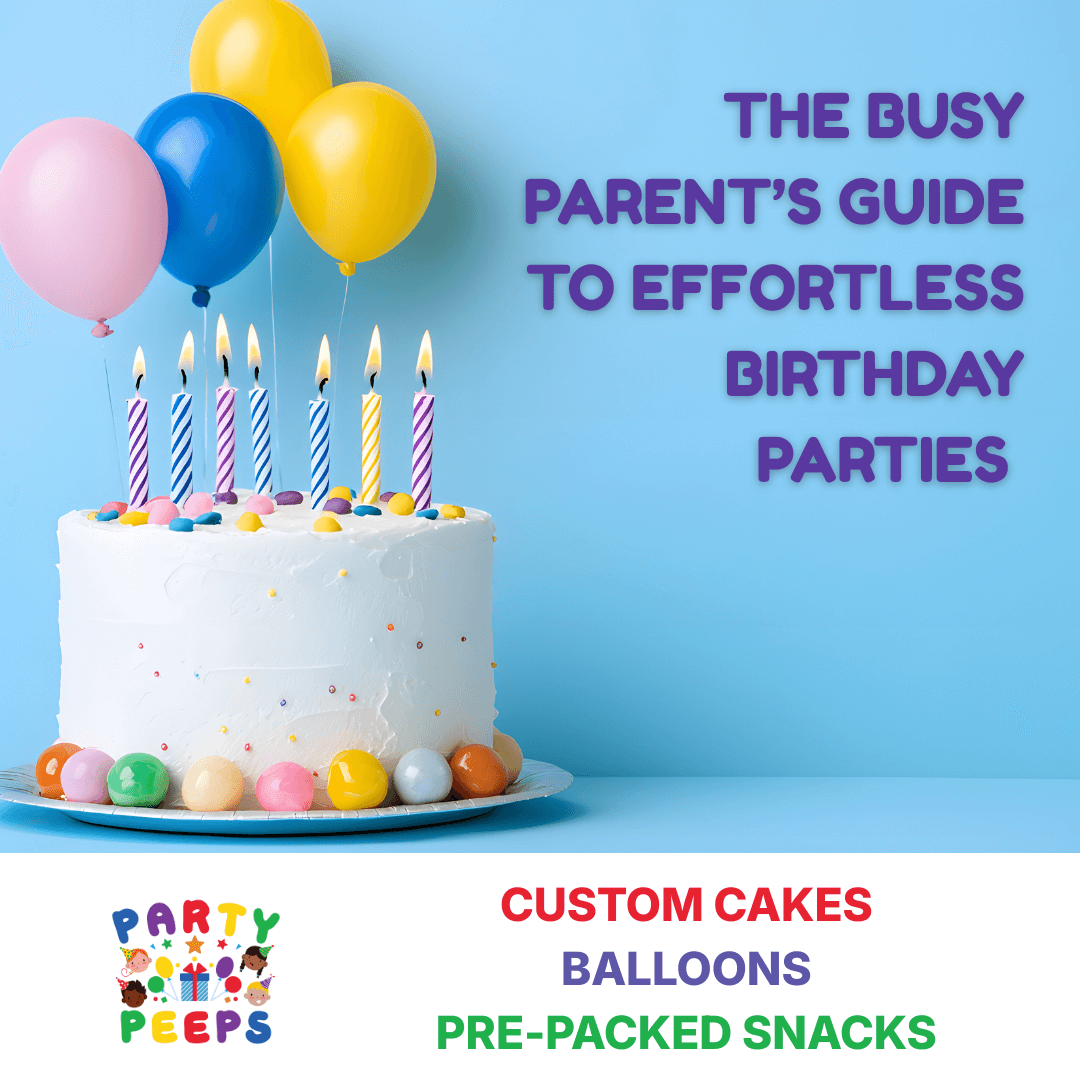 The Busy Parent’s Guide to Effortless Birthday Parties